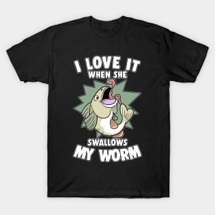 I Love It When She Swallows My Worm Fishing T-Shirt